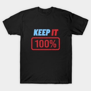 Keep It 100% T-Shirt